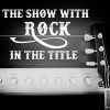 The Show With Rock In The Title – New for Saturday afternoons on SNR