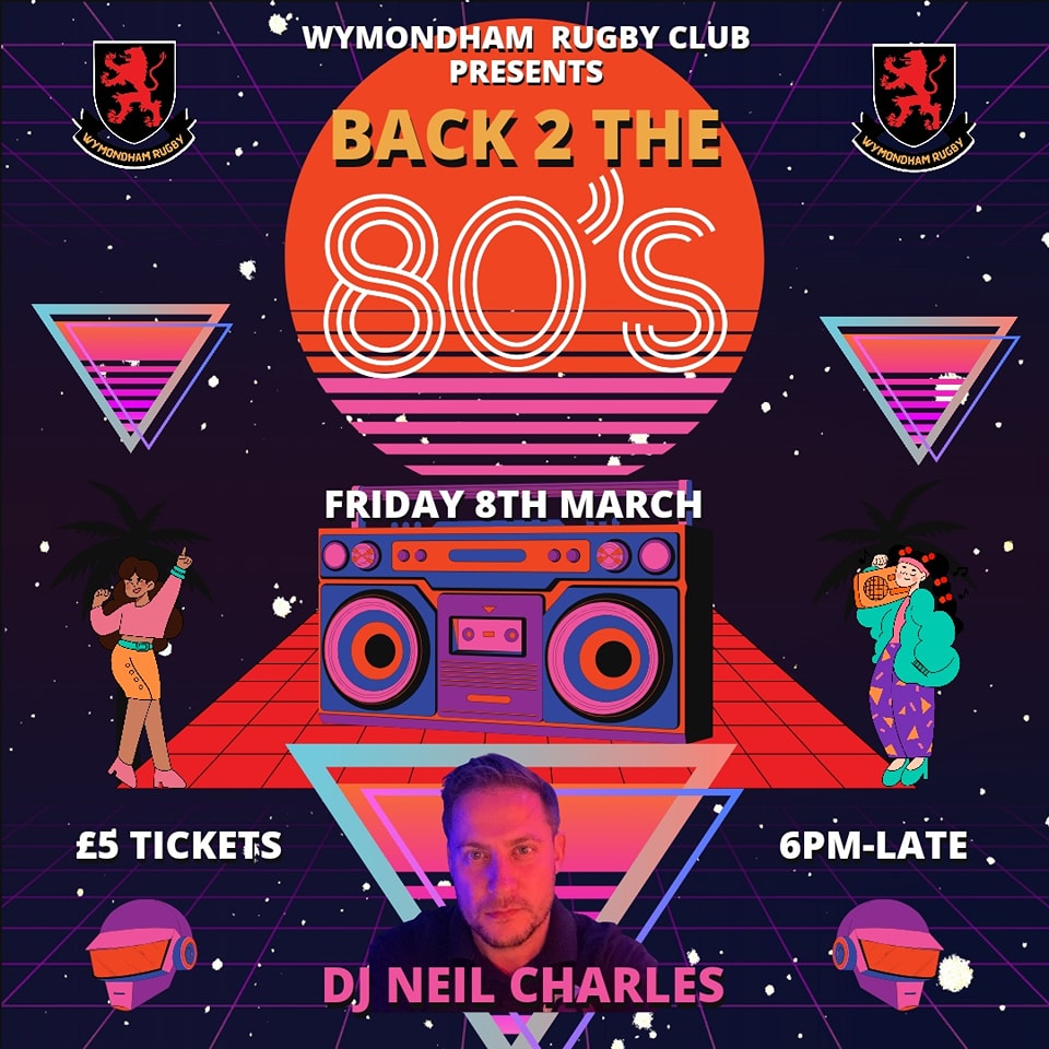 Back to The 80s – Wymondham Rugby Club, 8th March