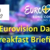 Eurovision Day #Breakfast Briefing