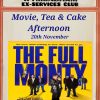 The Full Monty: Movie, Tea & Cake Afternoon – Wymondham & District Ex-Services Club, 20th November